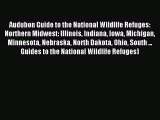 Read Audubon Guide to the National Wildlife Refuges: Northern Midwest: Illinois Indiana Iowa