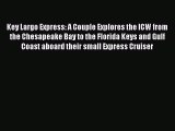 Read Key Largo Express: A Couple Explores the ICW from the Chesapeake Bay to the Florida Keys