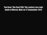 Ebook Top Gear: The Cool 500: The coolest cars ever made of Master Matt on 27 September 2012