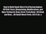 PDF How to Build Small-Block Ford Racing Engines HP1536: Parts Blueprinting Modifications and
