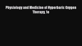 PDF Physiology and Medicine of Hyperbaric Oxygen Therapy 1e Free Books