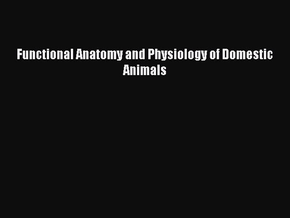 Download Functional Anatomy and Physiology of Domestic Animals Free Books
