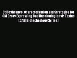 PDF Bt Resistance: Characterization and Strategies for GM Crops Expressing Bacillus thuringiensis