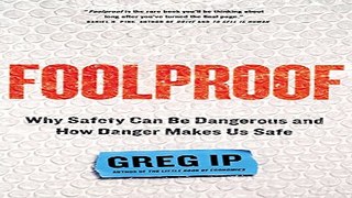 Read Foolproof  Why Safety Can Be Dangerous and How Danger Makes Us Safe Ebook pdf download