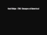 Read Oak Ridge   (TN)  (Images of America) Ebook Free