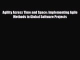 [PDF] Agility Across Time and Space: Implementing Agile Methods in Global Software Projects