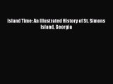 Download Island Time: An Illustrated History of St. Simons Island Georgia PDF Free