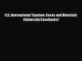 [Download PDF] U.S. International Taxation: Cases and Materials (University Casebooks) Read