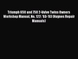 Ebook Triumph 650 and 750 2-Valve Twins Owners Workshop Manual No. 122: '63-'83 (Haynes Repair