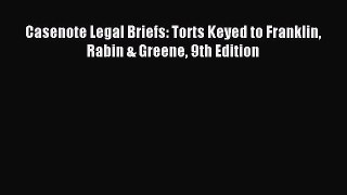 [Download PDF] Casenote Legal Briefs: Torts Keyed to Franklin Rabin & Greene 9th Edition Read