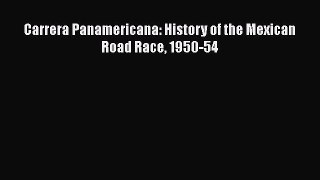 Download Carrera Panamericana: History of the Mexican Road Race 1950-54 Free Online