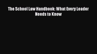 [Download PDF] The School Law Handbook: What Every Leader Needs to Know Read Online