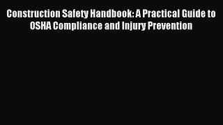 [Download PDF] Construction Safety Handbook: A Practical Guide to OSHA Compliance and Injury