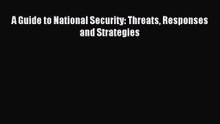 [Download PDF] A Guide to National Security: Threats Responses and Strategies  Full eBook