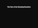 Book The Fate of the Sleeping Beauties Read Full Ebook