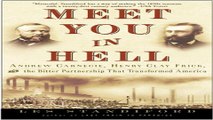 Read Meet You in Hell  Andrew Carnegie  Henry Clay Frick  and the Bitter Partnership That Changed