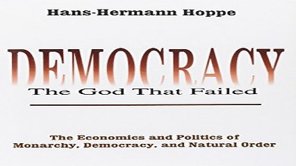 Read Democracy  The God That Failed  The Economics and Politics of Monarchy  Democracy  and