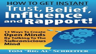 Download How To Get Instant Trust  Belief  Influence  and Rapport  13 Ways To Create Open Minds By