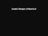 Read Loomis (Images of America) Ebook Free