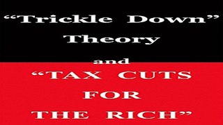 Download  Trickle Down Theory  and  Tax Cuts for the Rich