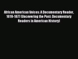 Read African American Voices: A Documentary Reader 1619-1877 (Uncovering the Past: Documentary