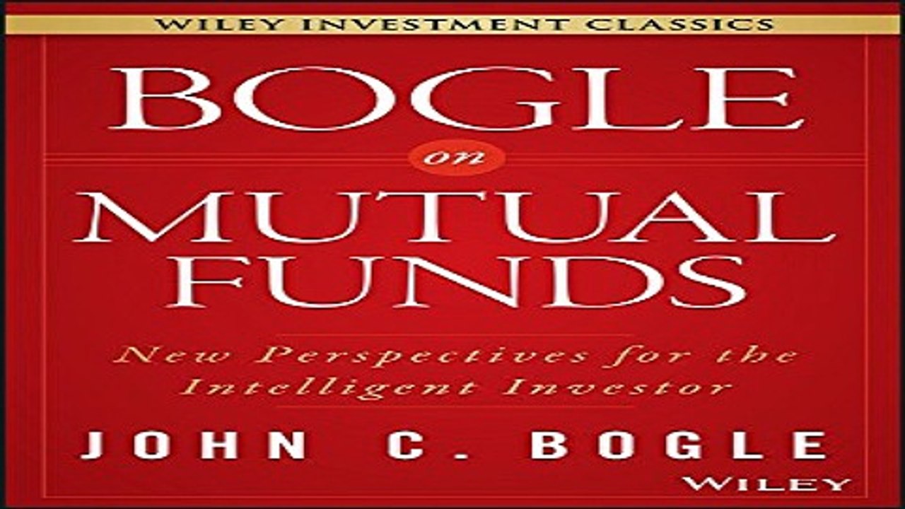Read Bogle On Mutual Funds  New Perspectives For The Intelligent Investor  Wiley Investment