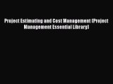 Download Project Estimating and Cost Management (Project Management Essential Library) Free