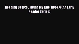 Download Reading Basics : Flying My Kite Book 4 (An Early Reader Series) Free Books