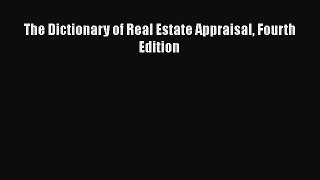 PDF The Dictionary of Real Estate Appraisal Fourth Edition  EBook