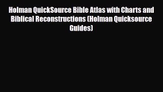 PDF Holman QuickSource Bible Atlas with Charts and Biblical Reconstructions (Holman Quicksource