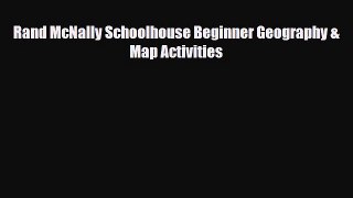 PDF Rand McNally Schoolhouse Beginner Geography & Map Activities Free Books