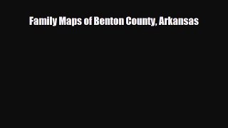 Download Family Maps of Benton County Arkansas PDF Book Free