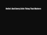PDF Hello!: And Every Little Thing That Matters  Read Online