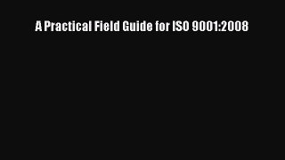 PDF A Practical Field Guide for ISO 9001:2008 Free Books