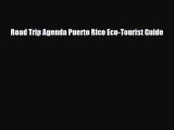 PDF Road Trip Agenda Puerto Rico Eco-Tourist Guide Free Books