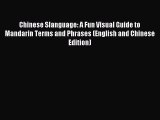 Read Chinese Slanguage: A Fun Visual Guide to Mandarin Terms and Phrases (English and Chinese