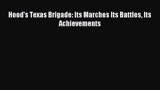 Download Hood's Texas Brigade: Its Marches Its Battles Its Achievements Ebook Free