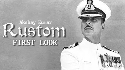 Rustom FIRST LOOK Out | Akshay Kumar As NAVY OFFICER