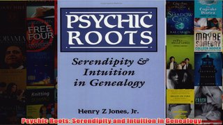 Download PDF  Psychic Roots Serendipity and Intuition in Genealogy FULL FREE