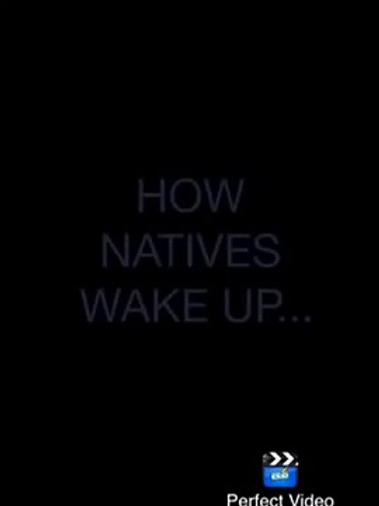 How a native wakes up