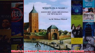 Download PDF  Whats in a Name  History and Meaning of Wyckoff FULL FREE
