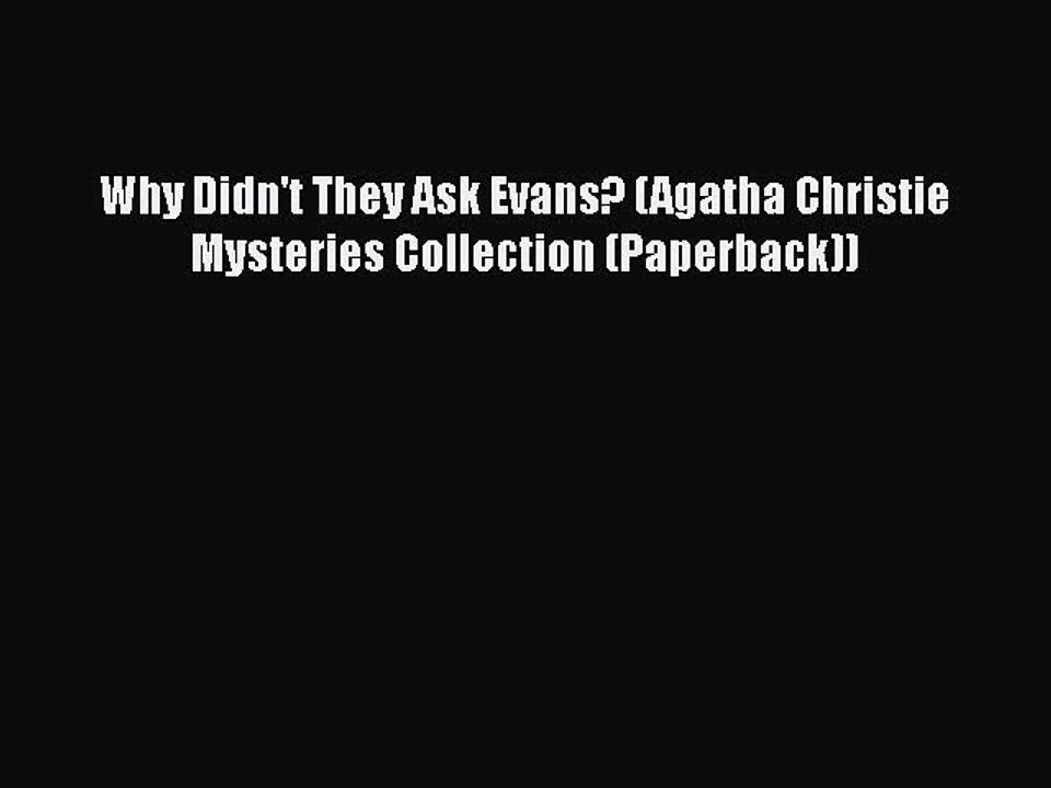 [PDF] Why Didn't They Ask Evans? (Agatha Christie Mysteries Collection (Paperback)) [Read]