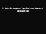 Download 52 Sales Management Tips: The Sales Managers' Success Guide  Read Online