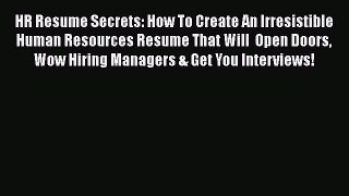 PDF HR Resume Secrets: How To Create An Irresistible Human Resources Resume That Will  Open