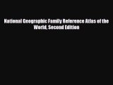 PDF National Geographic Family Reference Atlas of the World Second Edition Read Online