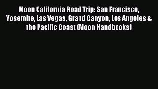 Read Moon California Road Trip: San Francisco Yosemite Las Vegas Grand Canyon Los Angeles &