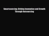 Download Smartsourcing: Driving Innovation and Growth Through Outsourcing Free Books