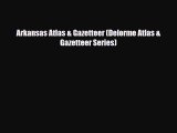 Download Arkansas Atlas & Gazetteer (Delorme Atlas & Gazetteer Series) Free Books