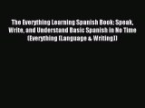 Read The Everything Learning Spanish Book: Speak Write and Understand Basic Spanish in No Time