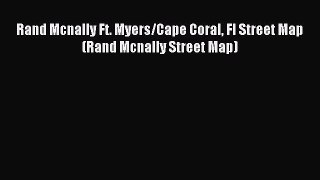 Read Rand Mcnally Ft. Myers/Cape Coral Fl Street Map (Rand Mcnally Street Map) Ebook Free